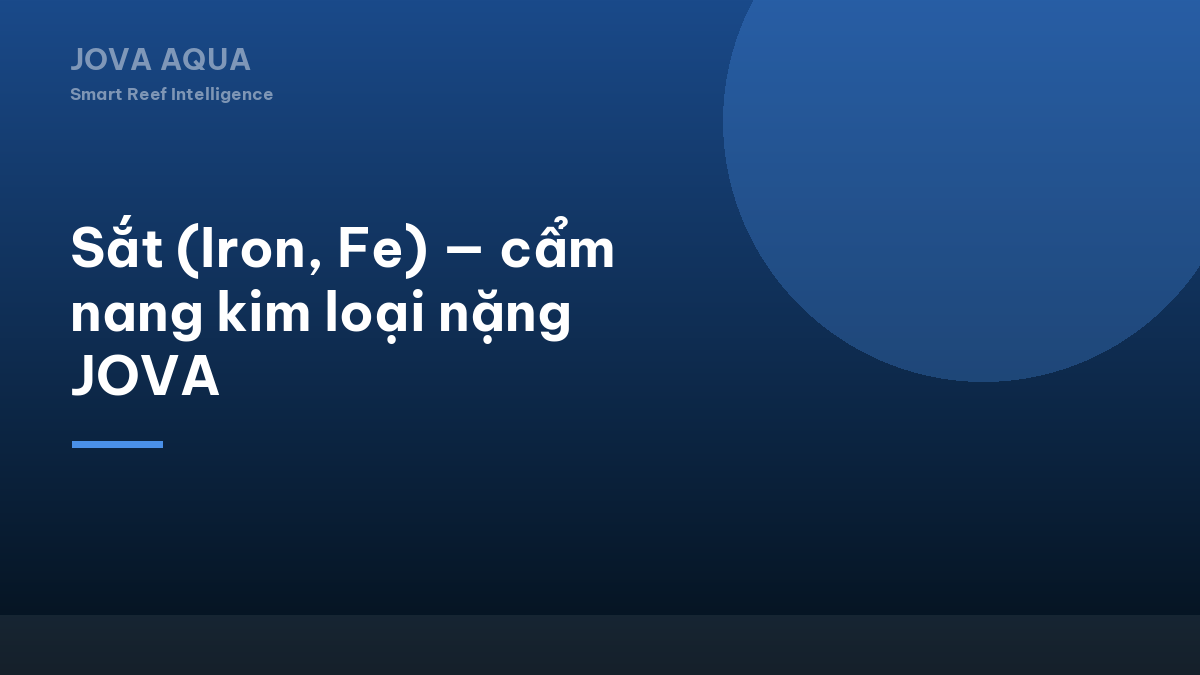 Sắt (Iron, Fe) — cẩm nang kim loại nặng JOVA